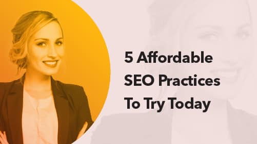 5 Affordable SEO Practices To Try Today