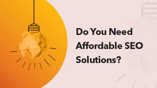 Do You Need Affordable SEO Solutions
