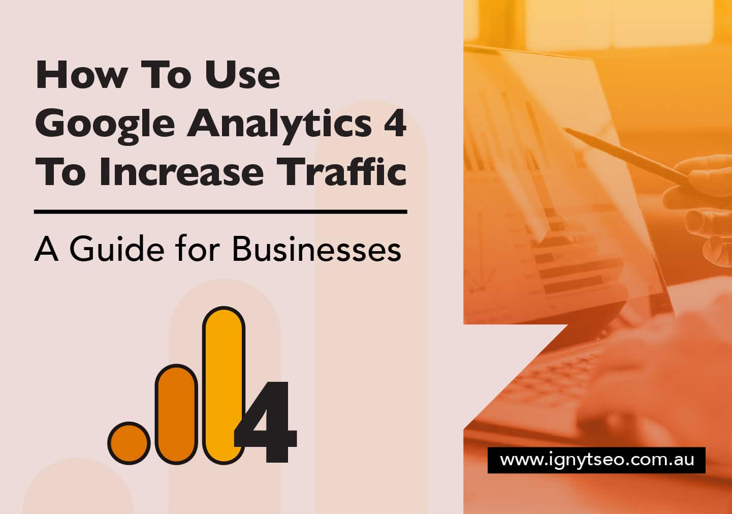 How To Use Google Analytics 4 To Increase Traffic - IgnytSEO