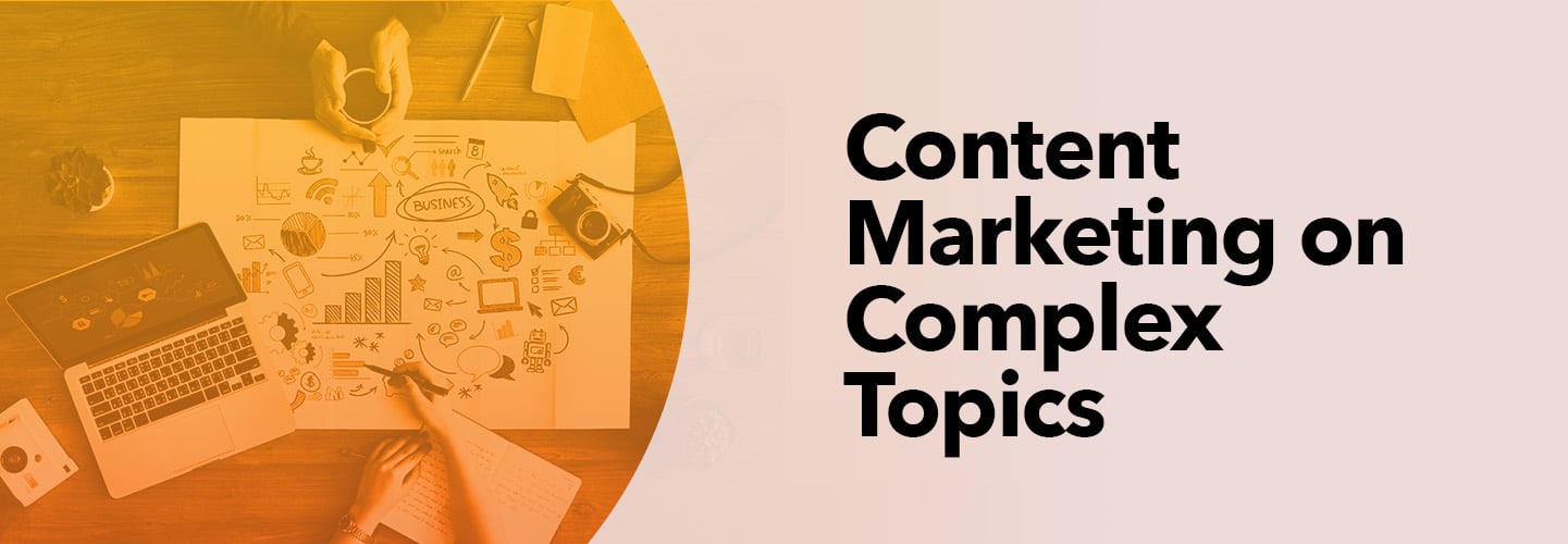 Content Marketing on Complex Topics