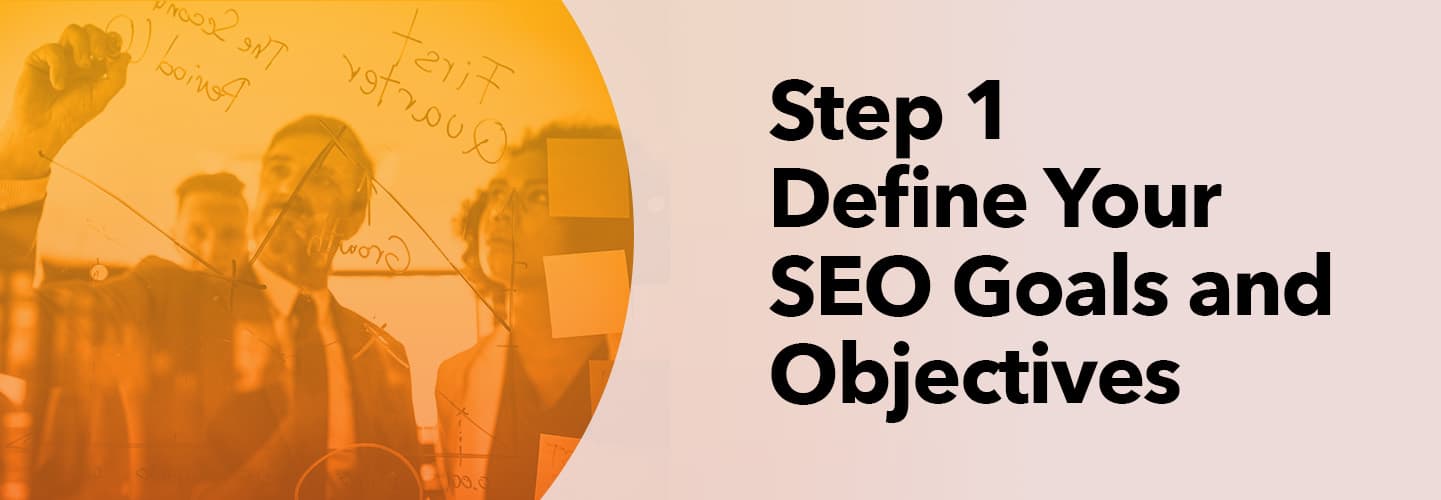 Step 1 - Define Your SEO Goals and Objectives
