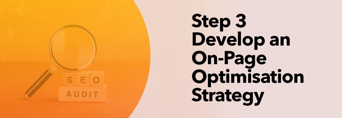 Step 3 - Develop an On-Page Optimisation Strategy