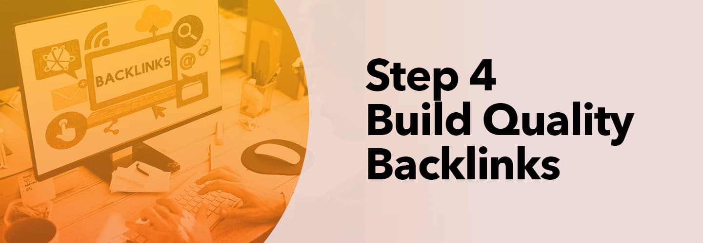 Step 4 - Build Quality Backlinks