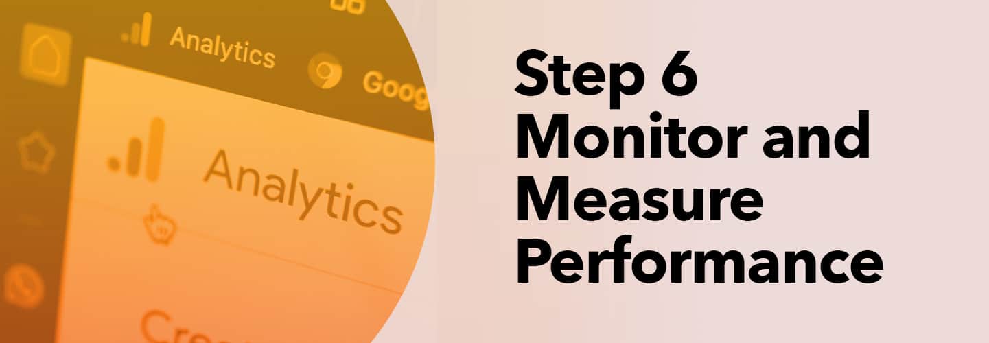 Step 6 - Monitor and Measure Performance