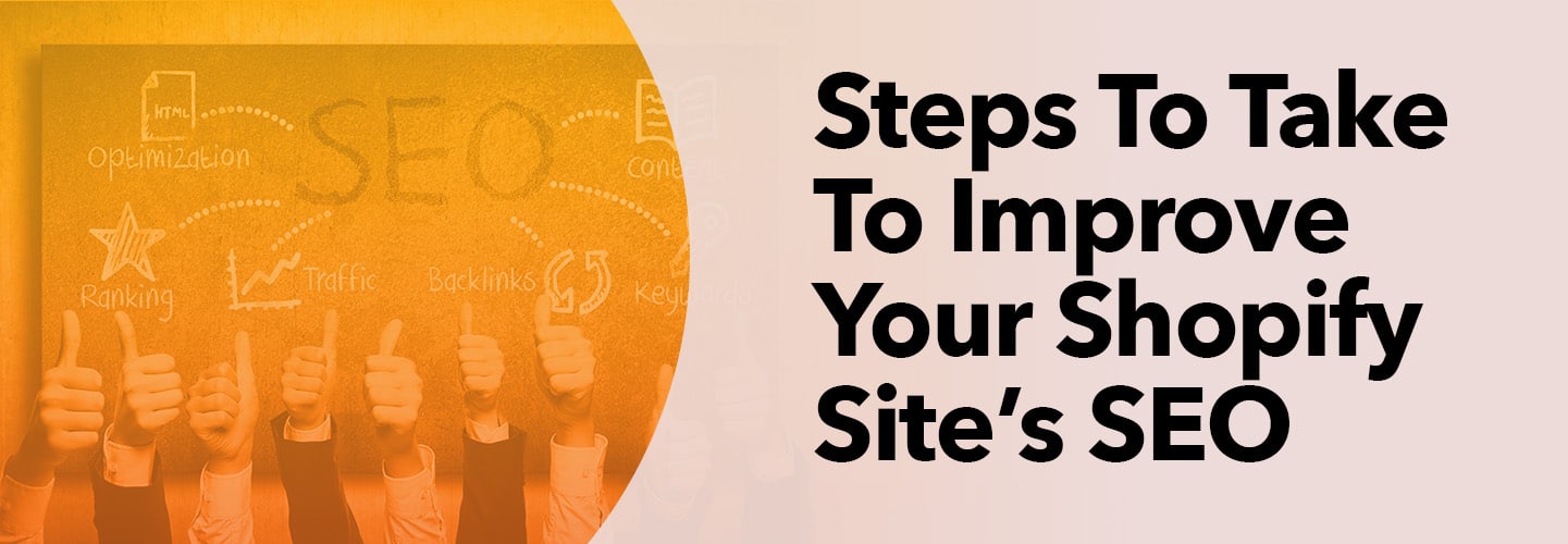 Steps To Take To Improve Your Shopify Sites SEO