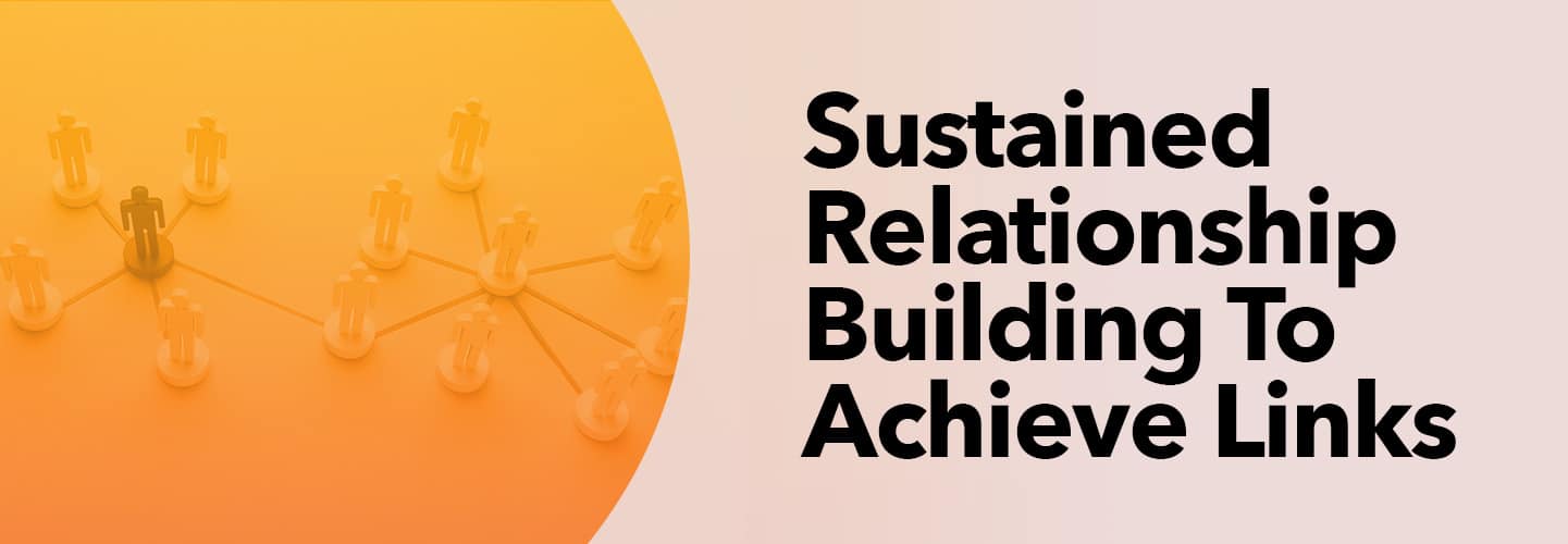 Sustained Relationship Building To Achieve Links