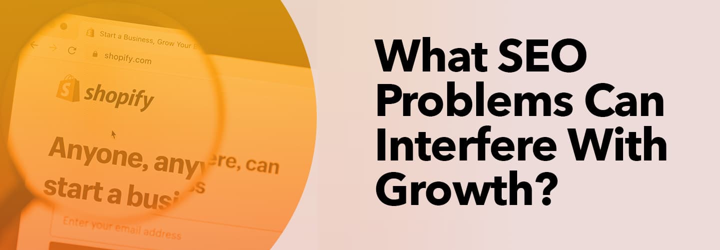 What SEO Problems Can Interfere With Growth